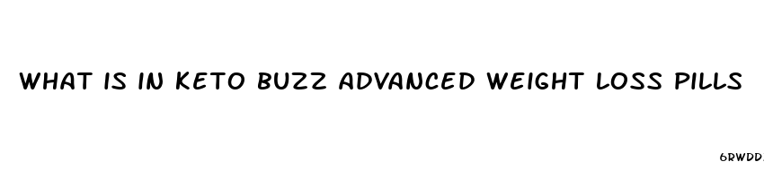 what is in keto buzz advanced weight loss pills