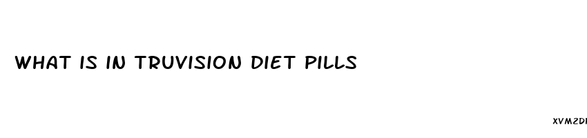 what is in truvision diet pills