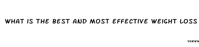 what is the best and most effective weight loss pill