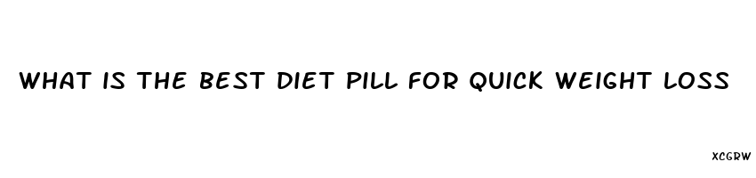 what is the best diet pill for quick weight loss