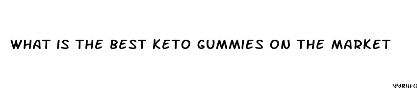 what is the best keto gummies on the market