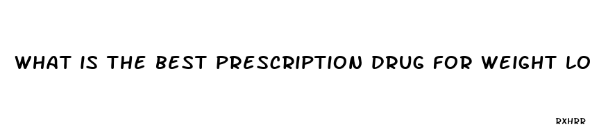 what is the best prescription drug for weight loss