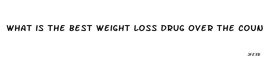 what is the best weight loss drug over the counter