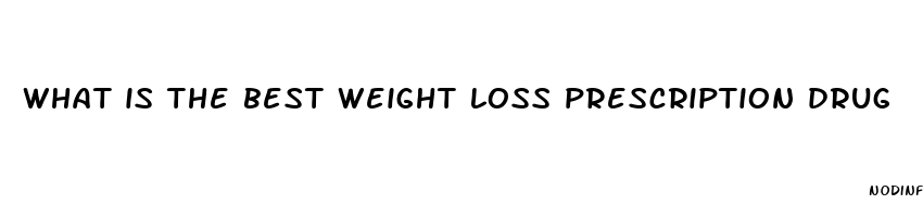 what is the best weight loss prescription drug