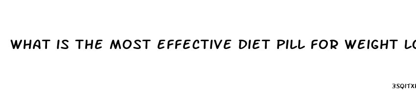 what is the most effective diet pill for weight loss