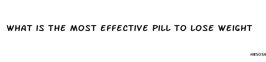 what is the most effective pill to lose weight