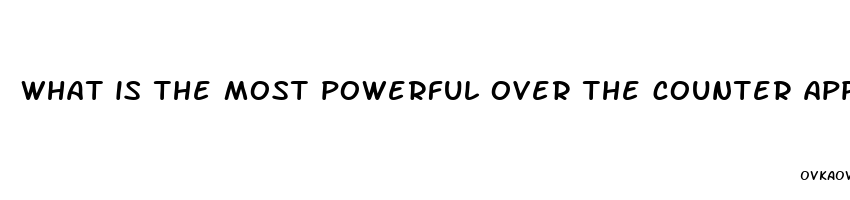 what is the most powerful over the counter appetite suppressant and weight loss pill