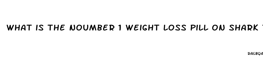 what is the noumber 1 weight loss pill on shark tank