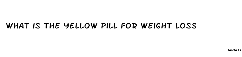 what is the yellow pill for weight loss