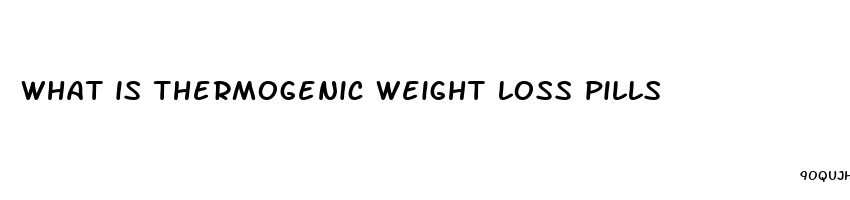 what is thermogenic weight loss pills