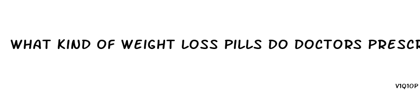 what kind of weight loss pills do doctors prescribe