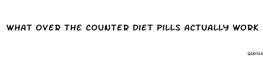 what over the counter diet pills actually work