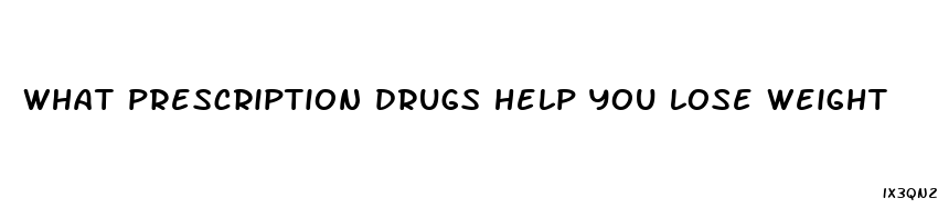 what prescription drugs help you lose weight