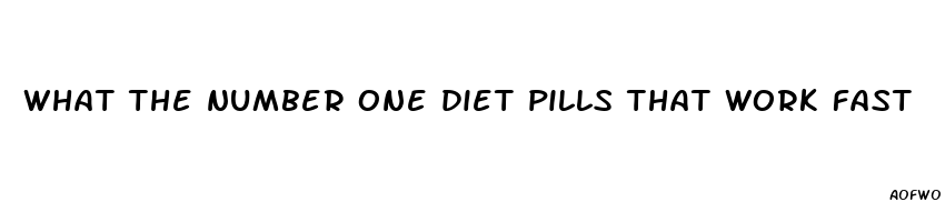 what the number one diet pills that work fast