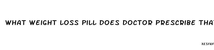 what weight loss pill does doctor prescribe that i have to be on birth control