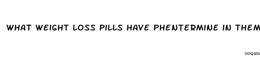 what weight loss pills have phentermine in them