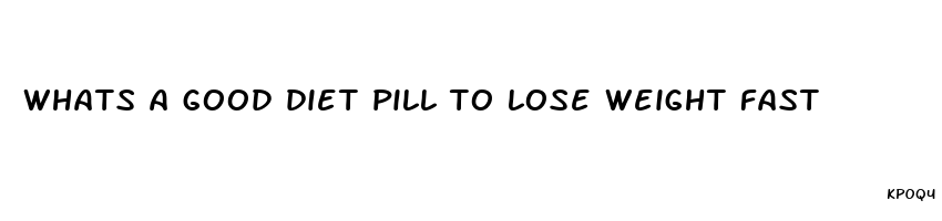 whats a good diet pill to lose weight fast