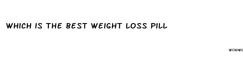 which is the best weight loss pill