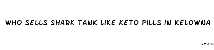 who sells shark tank like keto pills in kelowna