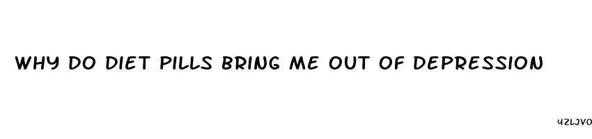 why do diet pills bring me out of depression