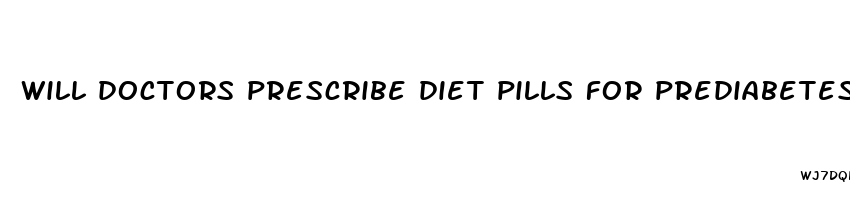 will doctors prescribe diet pills for prediabetes