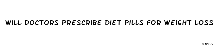 will doctors prescribe diet pills for weight loss