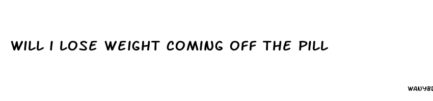 will i lose weight coming off the pill