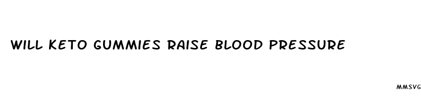 will keto gummies raise blood pressure