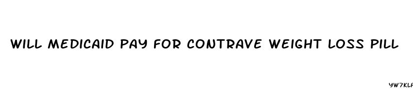 will medicaid pay for contrave weight loss pill