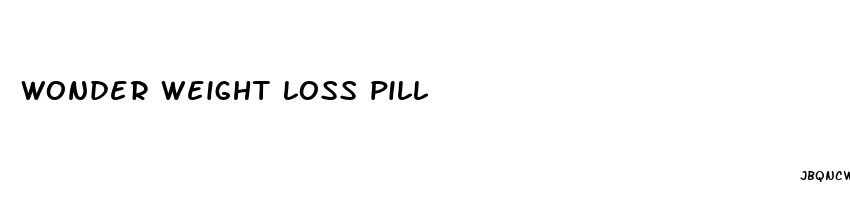 wonder weight loss pill