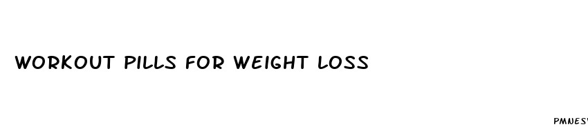 workout pills for weight loss