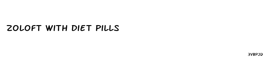 zoloft with diet pills
