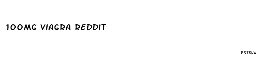 100mg viagra reddit