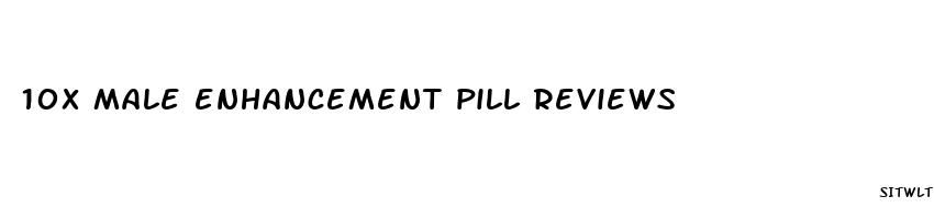 10x male enhancement pill reviews