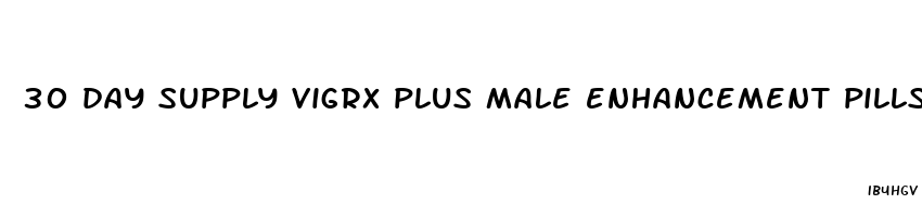 30 day supply vigrx plus male enhancement pills