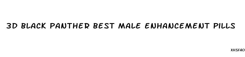 3d black panther best male enhancement pills