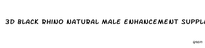 3d black rhino natural male enhancement supplements