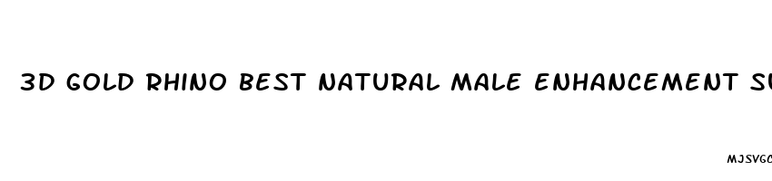 3d gold rhino best natural male enhancement supplements