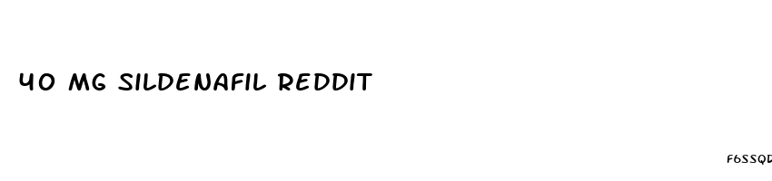 40 mg sildenafil reddit