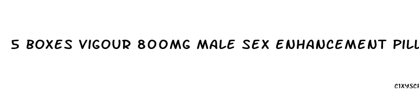 5 boxes vigour 800mg male sex enhancement pills