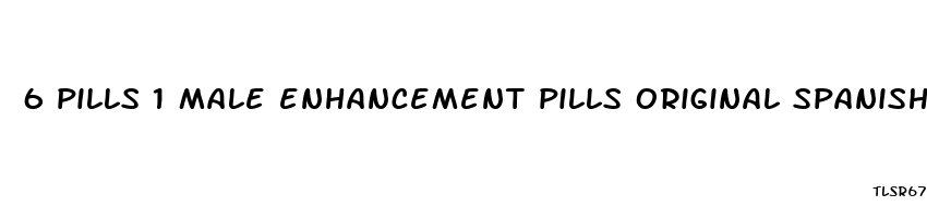 6 pills 1 male enhancement pills original spanish best fly strong men sex