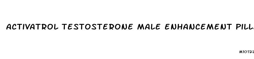 activatrol testosterone male enhancement pills