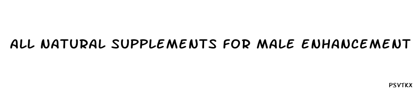 all natural supplements for male enhancement