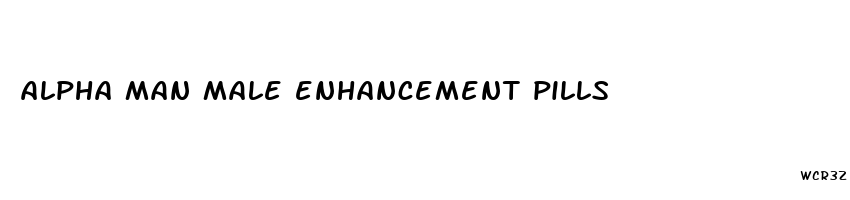 alpha man male enhancement pills