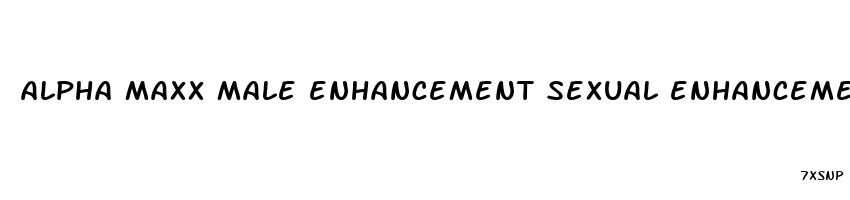 alpha maxx male enhancement sexual enhancement reviews