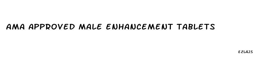 ama approved male enhancement tablets