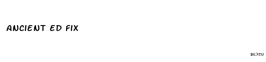 ancient ed fix
