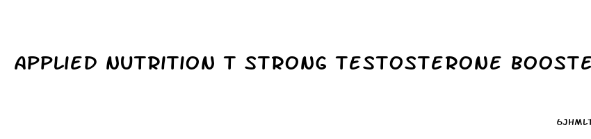 applied nutrition t strong testosterone booster test booster 24 ct reviews