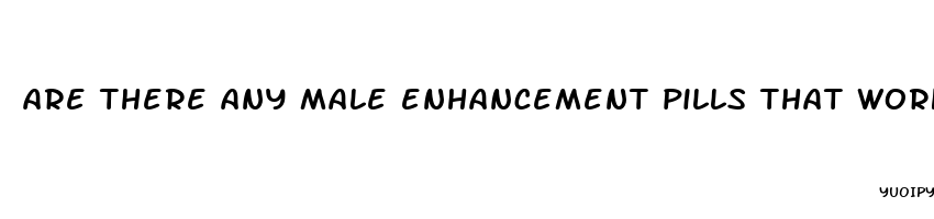 are there any male enhancement pills that work