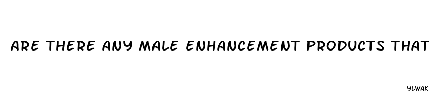 are there any male enhancement products that actually work